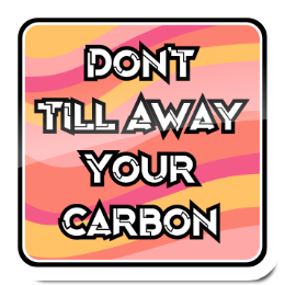 Don't Till Away Your Carbon [Taffy] Sticker